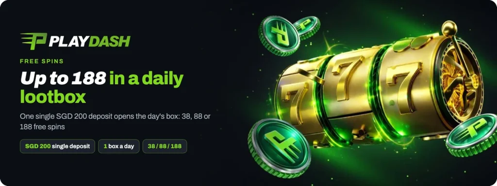 Playdash daily lootbox: a single SGD 200 deposit opens 38, 88 or 188 free spins