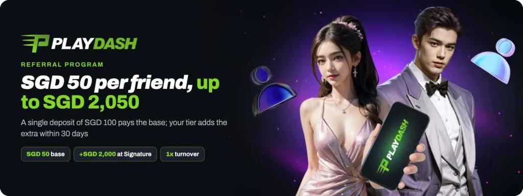 Playdash referral: SGD 50 per friend and up to SGD 2,050 at Signature