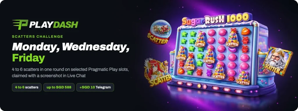 Playdash Scatters Challenge on Monday, Wednesday and Friday: 4 to 6 scatters, up to SGD 588